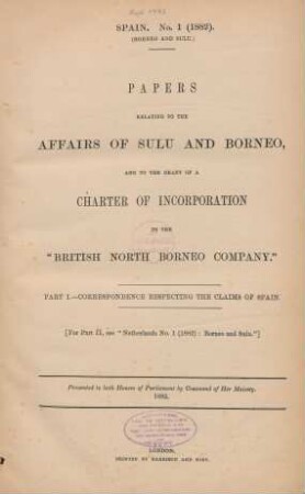 Pt. 1: Correspondence respecting the claim of Spain : Spain. No. 1 (1882). (Borneo and Sulu)