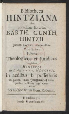 Ps. 1: Libros Theologicos et Juridicos complectens : Hamburgi die 1. Aug. a. a. p. v. MDCCLVII. in ... publice auctionis lege diuendetur per auctionarium Henr. Rademin.