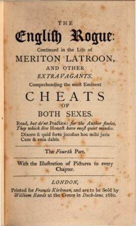 The English Rogue. 4 : Continued in the Life of Meriton Latroon, And Other Extravagants ; Comprehending the most Eminent Cheats Of Both Sexes