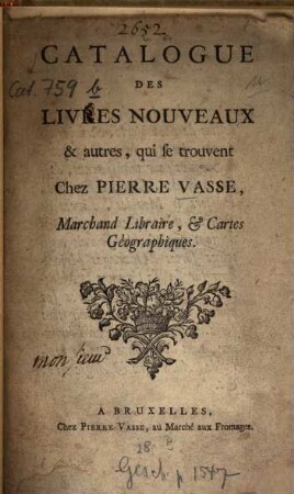 Catalogue des livres nouveaux & autres, qui se trouvent chez Pierre Vasse, marchand libraire, et cartes géographiques