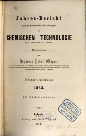 Jahresbericht über die Fortschritte und Leistungen der chemischen Technologie und technischen Chemie. 9. 1863 (1864)