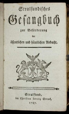 Stralsundisches Gesangbuch : zur Beförderung der öffentlichen und häuslichen Andacht