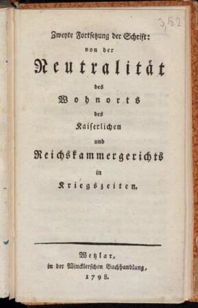 Zweyte Fortsetzung: Von der Neutralität des Wohnortes des Kaiserlichen und Reichskammergerichts in Kriegszeiten. Zweyte Fortsetzung
