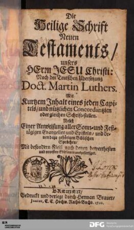 Die Heilige Schrift Neuen Testaments/ unsers HErrn JESU Christi : Nach der Teutschen Ubersetzung Doct. Martin Luthers