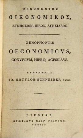 Que exstant, 5. Oeconomicum. Convivium, Hieronem, Agesilaum contines. - 1805