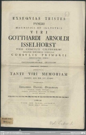 Exsequias Tristes Funeri Magnifici Et Illustris Viri Gotthardi Arnoldi Isselhorst Iuris Consulti Celeberrimi Inclytae Reipublicae Lubecensis Consulis Primarii Immortaliter Meriti Et Protoscholarchae Gravissimi Solenniter Ducendas Indicturus Tanti Viri Memoriam ...