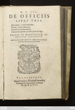 M. T. Cic. De Officiis Libri Tres : Cato maior, velde Senectute. Laelius, vel Amicitia ... Editio Ad Manutianam, Et Brutinam Conformata. Adiecta sunt Annotationes & Castigationes, ...