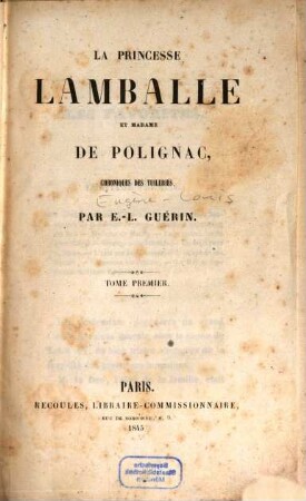 La princesse Lamballe et madame de Polignac, chroniques des Tuileries : [Marie-Thêrèse-Louise de Carignan, princesse de Lamballe; Gabrielle-Yolande-Martine de Polastron, madame de Polignac]. 1 = 1