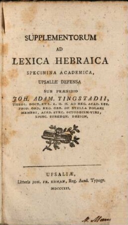 Supplementorum ad lexica hebraica specimina academica, Upsaliae defensa sub praesidio Joh. Adam. Tingstadii
