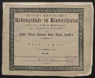 Kleine und leichte Uebungsstücke im Klavierspielen für die ersten Anfänger mit angemerktem Fingersatze