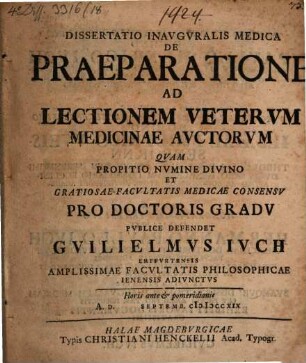 Dissertatio Inavgvralis Medica De Praeparatione Ad Lectionem Vetervm Medicinae Avctorvm