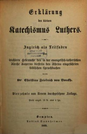 Erklärung des kleinen Katechismus Luthers : Zugleich als Leitfaden zum leichtern Gebrauche des in der evangelisch-lutherischen Kirche Bayerns diesseits des Rheins eingeführten biblischen Spruchbuches