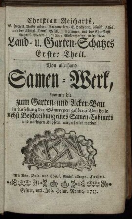 Theil 1: Christian Reicharts, E. Hochedl. Raths andern Rathsmeisters ... Land- u. Garten-Schatzes Erster Theil.