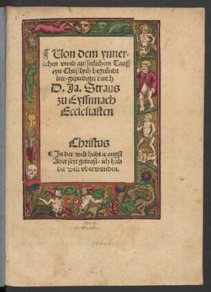 Uon dem ynner=||lichen vnnd ausserlichem Tauff || eyn Christlych begründt || leer/ geprediget durch || D.Ja.Straus || zu Eyssnnach || Ecclesiasten || ... ||