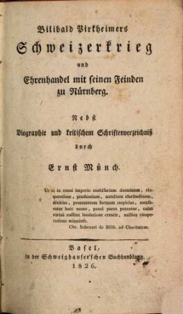 Bilibald Pirkheimers Schweizerkrieg und Ehrenhandel mit seinen Feinden zu Nürnberg : Nebst Biographie und kritischem Schriftenverzeichniß