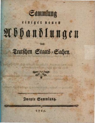 Sammlung einiger neuen Abhandlungen von Teutschen Staats-Sachen, Zweyte Sammlung