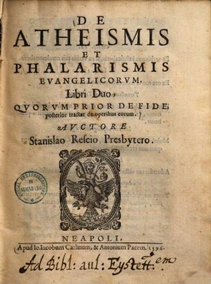 De atheismis et phalarismis evangelicorum : libri 2 ; quorum prior de fide, posterior tractat de operibus eorum