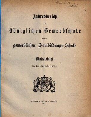 Jahresbericht der Königlichen Gewerbsschule und der Gewerblichen Fortbildungsschule zu Dinkelsbühl, 1873/74