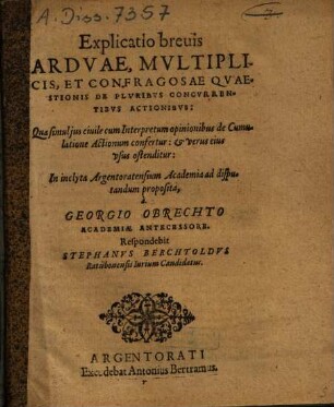 Explicatio brevis arduae, multiplicis et confragosae quaestionis de pluribus concurrentibus actionibus