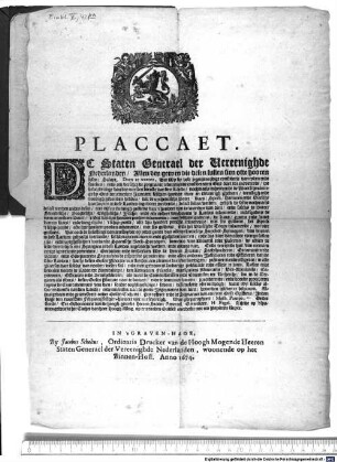 PLACCAET. DE Staten Generael der Vereenighde Nederlanden, Allen den geenen die desen sullen sien ofte hooren lesen, Saluyt. Doen te weeten, Dat Wy by dese jegenwoordige constitutie van tyden ende saecken, ende om verscheyde pregnante redenen ende consideratien Ons daer toe moverende, tot bevorderinge van den meesten dienste van den Lande, nochmaels inhererende de Waerschouwinge by Ons den tweeden Januarij sesthien-hondert twee en tseventigh ghedaen, dienstigh ende noodigh gevonden hebben, dat de uytheemsche Boter, kaes, Speck, hammen ende Vleesch, van buyten in dese Landen ingevoert werdende, belast sullen werden, gelijck de selve nochmaels belast werden midts desen, met vijf en twintigh guldens van't hondert van de waerdye van dien, ende sulcks de Boter, Sweedtsche, Noordtsche, Enghelsche, Yrsche, ende alle andere van buyten 's Landts inkomende, midtsgaders de witte oneetbare Boter, 't Vat van drie hondert ponden inkomende, met sesthien guldens; ...