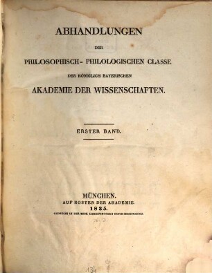 Abhandlungen der Bayerischen Akademie der Wissenschaften, Philosophisch-Philologische und Historische Klasse. 1, 12 = 1. 1835