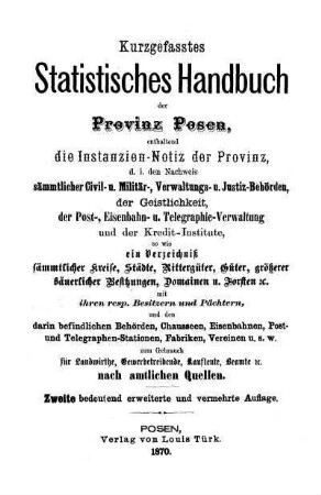 Kurzgefasstes Statistisches Handbuch der Provinz Posen enthaltend die Instanzien-Notiz der Provinz, ...