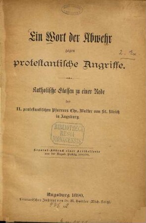 Ein Wort der Abwehr gegen protestantische Angriffe : katholische Glossen zu einer Rede des II. protestantischen Pfarrers Chr. Walter von St. Ulrich in Augsburg