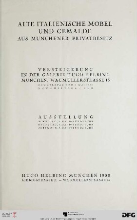 Alte italienische Möbel und Gemälde aus Münchener Privatbesitz : Versteigerung in der Galerie Hugo Helbing, München: Donnerstag, den 8. Mai 1930