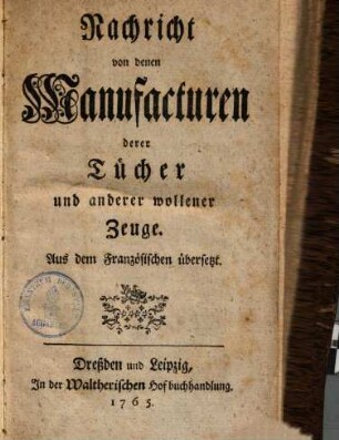Nachricht von denen Manufakturen derer Tücher und anderer wollenen Zeuge