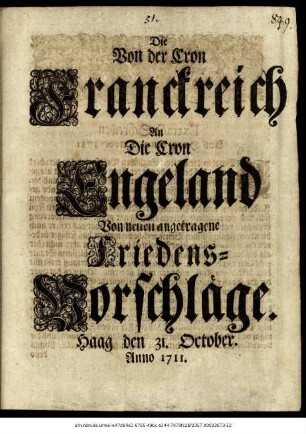 Die Von der Cron Franckreich An Die Cron Engeland Von neuen angetragene Friedens-Vorschläge : Haag den 31. October. Anno 1711.