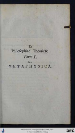 Ex Philosophiae Theoreticae Parte I. Seu Metaphysica.