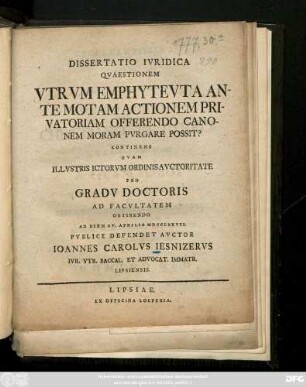 Dissertatio Ivridica Qvaestionem Vtrvm Emphytevta Ante Motam Actionem Privatoriam Offerendo Canonem Moram Pvrgare Possit? Continens