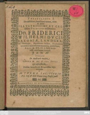 Threnologia I. De tristissimo, beatissimo tamen, obitu & abitu ... Domini Dn. Friderici Wilhelmi Ducis Saxoniae ... Anno M.DC.II. 7. Iulii ... evocati