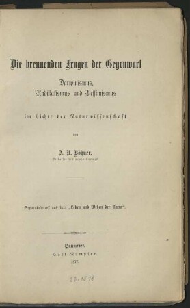 Die brennenden Fragen der Gegenwart : Darwinismus, Radikalismus und Pessimismus im Lichte der Naturwissenschaft