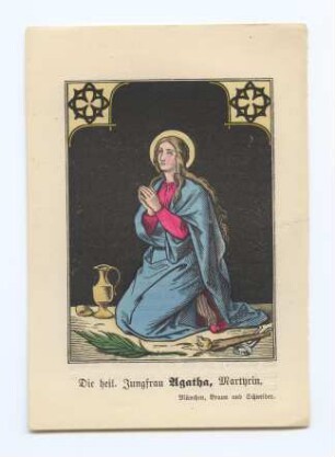 "Die heil. Jungfrau Agatha, Martyrin." (kleines Andachtsbild)