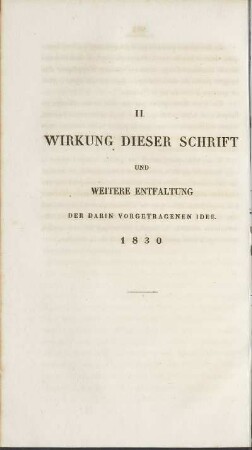 II. Wirkung dieser Schrift und weitere Entfaltung der darin vorgetragenen Idee. / II. Influence de cet écrit et développement ultérieur de l'idée qui s'y trouve exposée.
