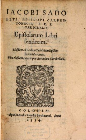 Epistolarum libri sexdecim : Eiusdem ad P. Sadoletum epistolarum liber unus