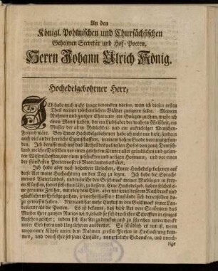 An den Königl. Pohlnischen und Chursächsischen Geheimen Secretär und Hof-Poeten, Herrn Johann Ulrich König