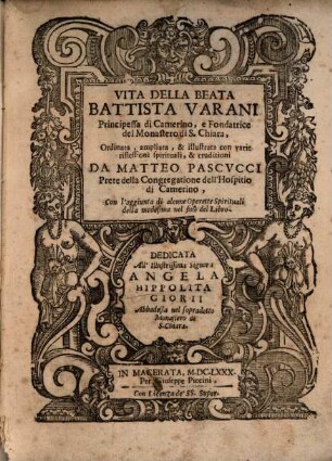Vita Della Beata Battista Varani Principessa di Camerino, e Fondatrice del Monastero di S. Chiara