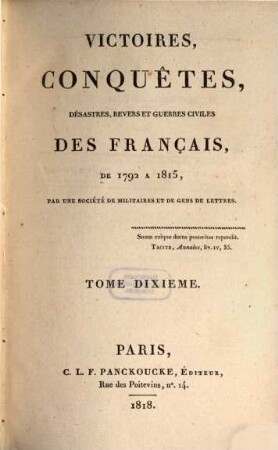 Victoires, conquêtes, désastres, revers et guerres civiles des Français de 1792 à 1815. Tome Dixieme