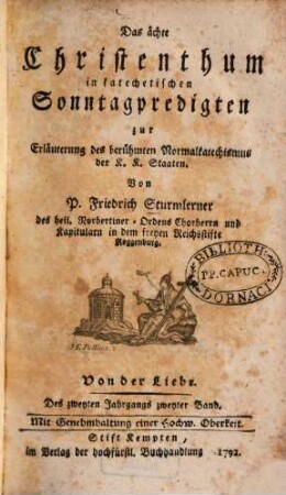 Das ächte Christenthum in katechetischen Sonntagspredigten : eine Erläuterung des berühmten Normalkatechismus K. K. Staaten, 2,2. Von der Liebe
