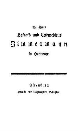 An Herrn Hofrath und Leibmedicus Zimmermann in Hannover