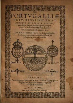 De Portugalliae ortu, regni initiis : & denique de rebus a regibus, universo que regno praeclare gestis compendium