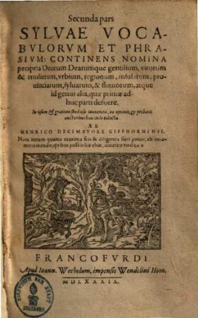 ... pars sylvae vocabulorum et phrasium, Secunda pars. Continens nomina propria Deorum Dearumque, gentilium, virorum et mulierum ...