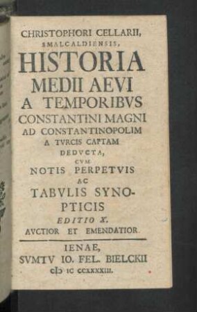 Historia Medii Aevi a temporibus Constantini Magni ad Constantinopolim a Turcis captam deducta.