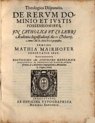 Theologica Disputatio, De Rervm Dominio Et Ivstis Possessionibvs