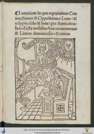 Lunarium in quo reperiuntur Coniunctiones & Oppositiones Lune & eclypses solis & lune : per Anni circulum, Festa mobilia, Aureus numerus, & Littera dominicalis, &cetera