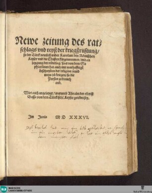 Newe zeitung des ratschlags vnd reysz der kriegszrüstung, so der Türck newlich wider Karolum den Römischen Keyser vnd die Christen fürgenommen, mit anzeygung der niderlag, so er von dem Sophi erlitten hat auch mit warhafftige[n] beschreyben der religion vnnd weys zu kriegen, so die Persier gebrauchend