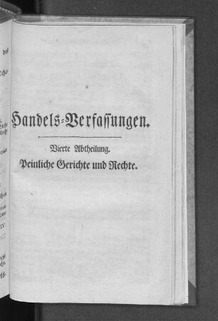 Handels=Verfassungen. Vierte Abtheilung. Peinliche Gerichte und Rechte.