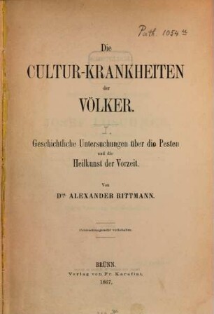 Die Cultur-Krankheiten der Völker : geschichtliche Untersuchungen über die Pesten und die Heilkunst der Vorzeit